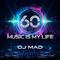 DJ MAD - Music Is My Life vol. 60 by DJ MAD