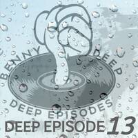 DEEP EPISODES 13 by BENNY DEEP