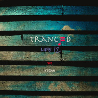 Tranced | Life 12 by Rishe