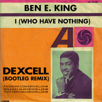 Ben E. King - I Who Have Nothing (Dexcell Bootleg) by Dexcell
