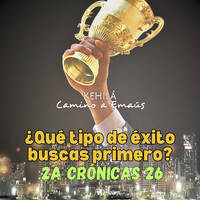 2a Crónicas 26 | ¿Qué tipo de éxito buscas primero? by Kehila Camino a Emaus