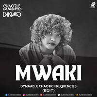 Mwaki - Dynaad &amp; Chaotic Frequencies Edit by All Indian DJs Drive
