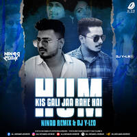 Hum Kis Gali Jaa Rahe Hai (Remix) - NINAd REMIX &amp; DJ Y-Leo by All Indian DJs Drive