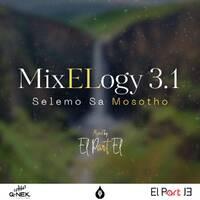 MixELogy 3.1 (Selemo Sa Mosotho) by El Part El