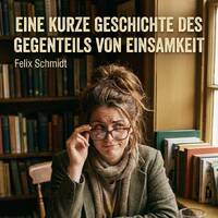 Eine kurze Geschichte des Gegenteils von Einsamkeit by Tribe Starter - Podcast