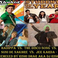Hadippa Vs The Disco Song Vs Soni De Nakhre Vs Jee Karda(Remixed By Rishi Dhar aka Dj Rishi) by Rishi D. DjRishi