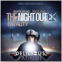 Pep &amp; Rash vs Martin Solveig - Fatality Night Out (Delicious Fatigue Mashup) by deliciousfatigue