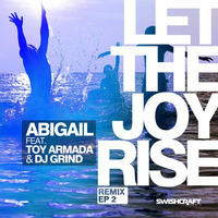 Abigail feat. Toy Armada &amp; DJ GRIND - Let the Joy Rise (House of Labs Remix) ** OUT NOW ** by House of Labs