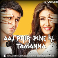 Aaj Phir Pine KI Tamanna ( loveshuda ) Remix - DJ SauRabh by DopeNinja (Saurabh Maldhure)