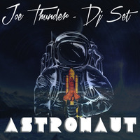 Dj Joe Thunder - Dj Set Astronaut by Joe Thunder