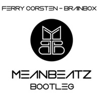 Ferry Corsten - Brainbox (MeanBeatz Bootleg) by MeanBeatz