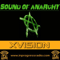 SOUND OF ANARCHY#008@X-VISION - IN PROGRESS RADIO by Blankenstein
