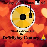 The key ?️?Is Piano ? Part 4.0 (Mixed and Compiled By De'Mighty Century ?) by De'Mighty Century