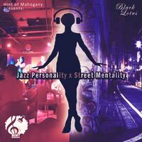 Jazz Personality x Street Mentality mixed by Black Lotus by Hint of Mahogany
