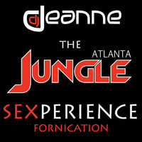 The Jungle SEXperience - Fornication (LIVE from JUNGLE Atlanta) by DJ Deanne