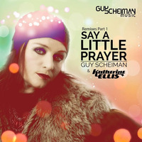 Guy  Scheiman feat. Katherine Ellis - Say A Little Prayer (Funtasy  Remix) by Sweet Beatz