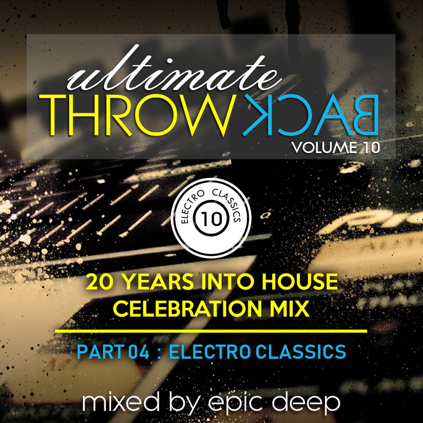 Epic Deep - Ultimate Throw Back 10 (Part 4) [20 Years Into House Celebration Mix] episode artwork