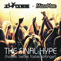 Final Hype (Harder, Better, Faster, Stronger) [MashMike vs. Shytsee] by MashMike