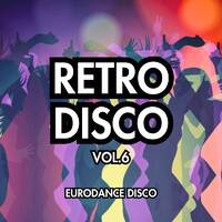 Retro Disco Vol.6 - Eurodance Disco by sara nishino