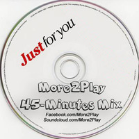 More2Play - 45-Minutes Mix For You! by More2Play