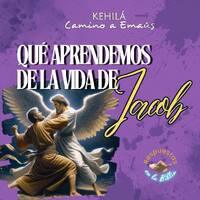 282. ¿Qué aprendemos de la vida de Jacob? by Kehila Camino a Emaus