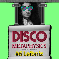 Disco Metaphysics #6: Leibniz by Disco Metaphysics