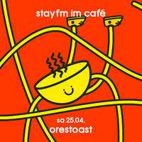 stayfm im café - orestoast - 25.04.26 by stayfm