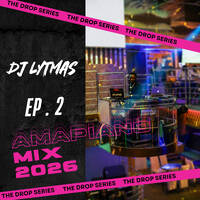 DJ LYTMAS - THE DROP SERIES 2 | AMAPIANO EDITION by DJ LYTMAS
