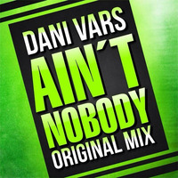 Dani Vars - Ain´t Nobody (Original mix) "Private Use" by Dani Vars