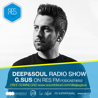G.SUS "DEEP&SOUL RADIOSHOW" PODCAST#002 by G.SUS OFFICIAL