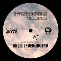 IMP - Episode #078 Guest Mix By Nkuli Underground (Kwa-Zulu Natal, SA) by Interminable Melodies Podcast