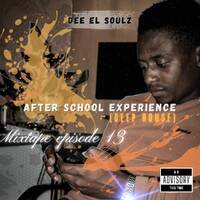 After School Experience (Deep House) Mixtape Episode 13 by Dee El Soulz