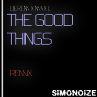 DjErem Ft.Max C - The Good Things(SimoNoize Remix) / [ FREE DOWNLOAD ] by SimoNoize