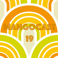 Mangocast 19 by Chris Bush