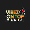 VIBEZ ON TOP MEDIA