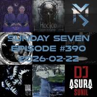DJ AsuraSunil's Sunday Seven Mixshow #390 - 20260222 by AsuraSunil
