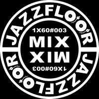 JAZZFLOOR.MIX-SET1X60#003 by DJ JAZZMAN