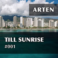 Till Sunrise #001 (feat. Robert Nickson, Ben Gold, Bo Bruce, Christina Novelli &amp; Driftmoon) by ARTEN