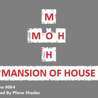 Mansion Of House Show #004 Mixed By Shades by Mansion Of House
