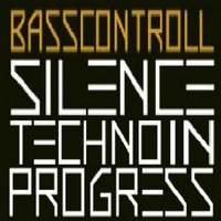S!ilencE TechnO !n ProgresS by BassControll