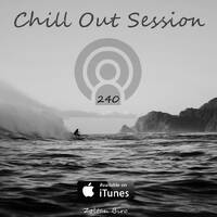 Zoltan Biro - Chill Out Session 240 by Zoltan Biro