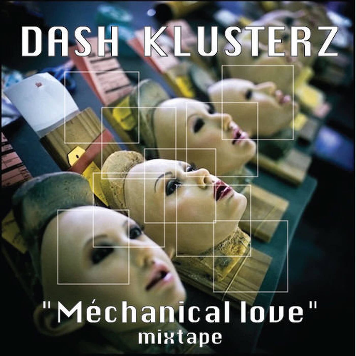 Dash Klusterz - Mechanical Love Mixtape (Free Download) episode artwork