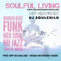 Soulful Living Radio Show - Soulchild (Wed 19 Sep 2018) by Urban Movement Radio