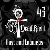 DJ Deadbasil - Mix Set 43: Rust and Cobwebs by DeadBasil