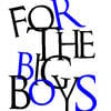 For The Big Boys
