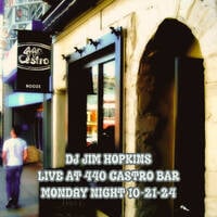 DJ Jim Hopkins - Live At 440 Castro Bar (Monday Night) 10-21-24 by DJ Jim Hopkins