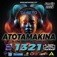 Dj Seto Atotamakina 1321 In The Name of Trance 04052024 by Dj Seto