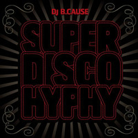 Super Disco Hyphy by DJ B.Cause