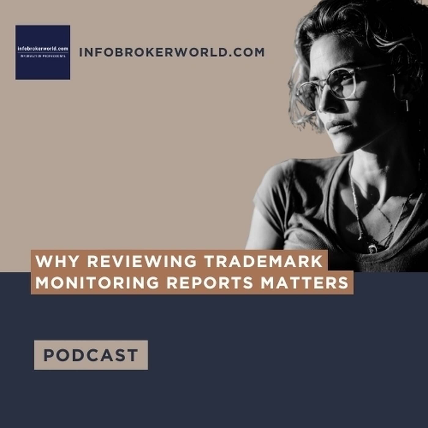 Why Reviewing Trademark Monitoring Reports Matters - infobrokerworld.com Podcast episode artwork