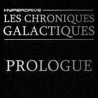 Les Chroniques Galactiques - Épisode 0/7 - Prologue by Hyperdrive : Le podcast Star Wars et SF !